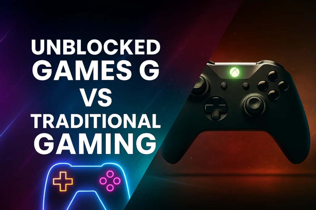 Unblocked Games G vs. Traditional Gaming
