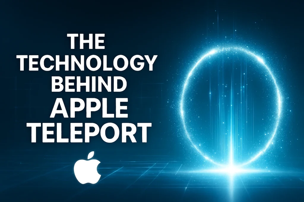 The Technology Behind Apple Teleport